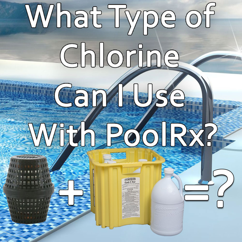 What Type of Chlorine Can I Use with PoolRx Installed in The Pool?